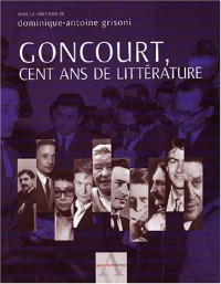 Goncourt, cent ans de littérature