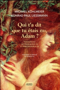 Qui t'a dit que tu étais nu, Adam ? : Tentations mythologiques et philosophiques