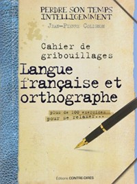 Cahier de gribouillages, langue française et orthographe : Plus de 100 exercices pour se relaxer...