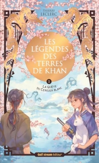 Les Légendes des terres de Khan - Tome 1 La Quête du cerisier blanc