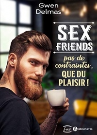 Sex Friends - Pas de contraintes, que du plaisir !