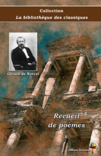 Recueil de poèmes - Gérard de Nerval - Collection La bibliothèque des classiques - Éditions Ararauna