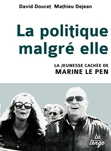 La Politique malgré elle, La Jeunesse cachée de Marine Le Pen