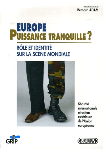 Europe, puissance tranquille ? : Rôle et identité sur la scène mondiale