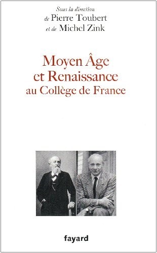 Moyen Age et Renaissance au Collège de France : Leçons inaugurales