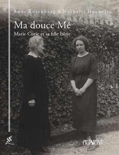 Ma Douce Me, Marie Curie et Sa Fille Irene