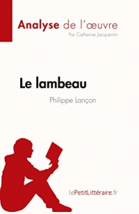 Le lambeau de Philippe Lançon (Analyse de l'œuvre): Résumé complet et analyse détaillée de l'oeuvre