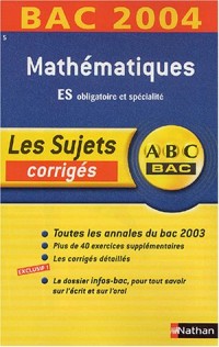 ABC Bac - Les Sujets corrigés : Bac 2004 : Mathématiques, ES