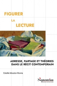 Figurer la lecture: Adresse, partage et théories dans le récit contemporain