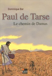 Paul de Tarse : Le chemin de Damas