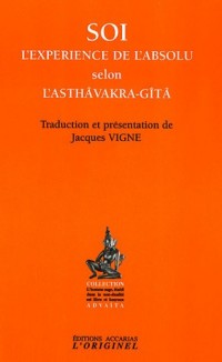 Soi, l'expérience de l'absolu selon l'Asthâvakra-Gîtâ