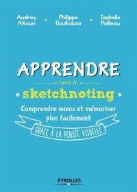 Apprendre avec le sketchnoting: Comment ré-enchanter les manières d'apprendre grâce à la pensée visuelle