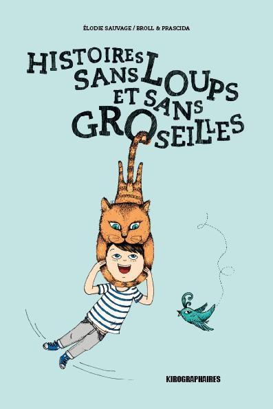 Histoires Sans Loups et Sans Groseilles