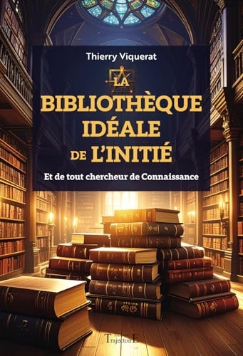 La bibliothèque idéale de l'Initié