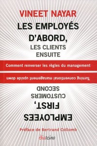 Les employés d'abord, les clients ensuite : Comment renverser les règles du management