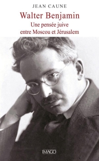 Walter Benjamin : une pensée juive: Entre Moscou et Jérusalem