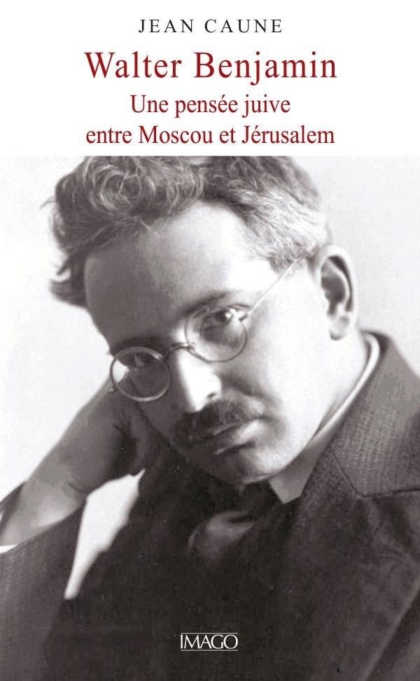 Walter Benjamin : une pensée juive: Entre Moscou et Jérusalem