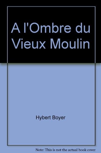A l'Ombre du Vieux Moulin