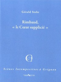 Rimbaud, le coeur supplicié