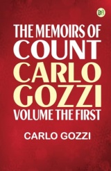 The Memoirs of Count Carlo Gozzi; Volume the First