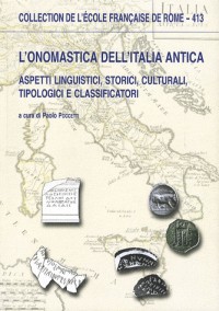 L'onomastica dell'Italia antica : Aspetti linguistici, storici, culturali, tipologici e classificatori