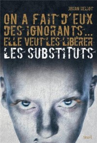 On a fait d'eux des ignorants... elle veut les libérer. Les Substituts, tome 1 (1)