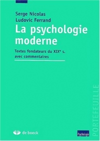 La psychologie moderne. Textes fondateurs du XIXème siècle avec commentaires