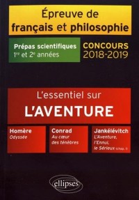 L'essentiel sur l'aventure. Homère, Odyssée - Conrad, Au coeur des ténèbres - Jankélévitch, L'aventure, l'ennui, le sérieux (chap. I) - Épreuve de français /philosophie. Prépas scientifiques 2018-2019