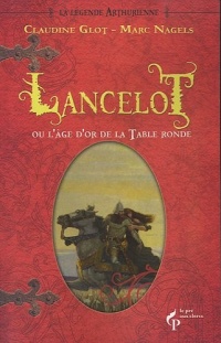Lancelot ou l'âge d'or de la Table ronde