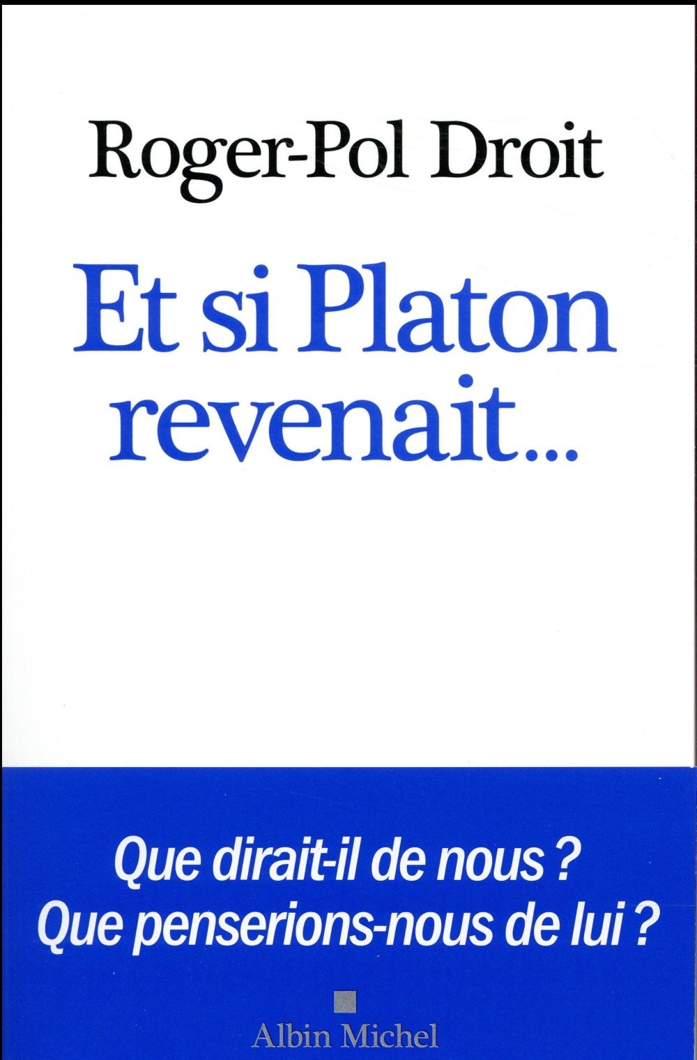 Et si Platon revenait...