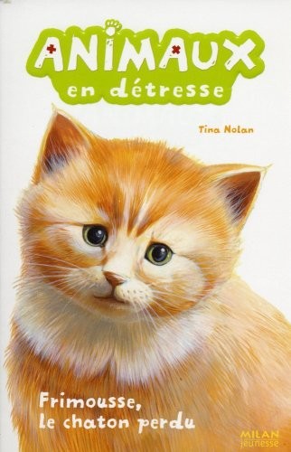 Animaux en détresse, Tome 2 : Frimousse, le chaton perdu