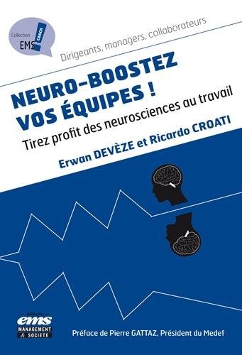 Neuro boostez vos équipes !: Tirez profit des neurosciences au travail