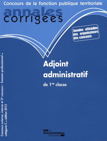 Adjoint administratif de 1re classe 2012 - Concours externe, interne, 3e concours et examen professionnel - Catégorie C