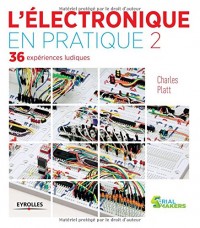 L'électronique en pratique, tome 2 : 36 expériences ludiques, volume 2