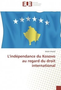 L'independance du Kosovo au regard du droit international