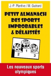 Petit almanach des sports improbables et delaisses.