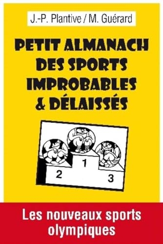 Petit almanach des sports improbables et delaisses.