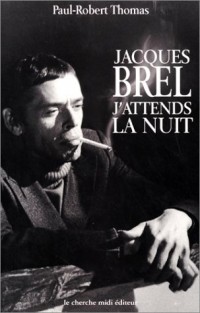 Jacques Brel : j'attends la nuit