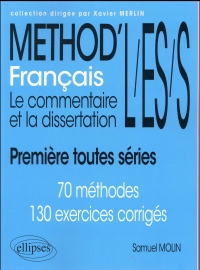Français. Le Commentaire et la Dissertation. Première Toutes Séries L/ES/S