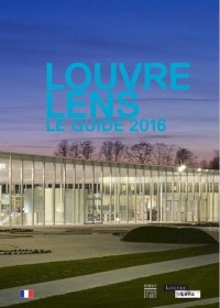 Louvre Lens : Le guide 2016