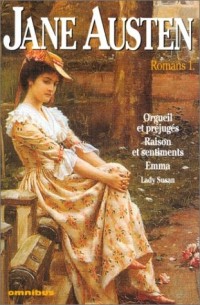 Jane Austen - Romans, tome 1: Orgueil et Préjugés - Raisons et Sentiments - Emma - Lady Susan