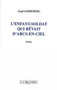 L'enfant-soldat qui rêvait d'arcs-en-ciel