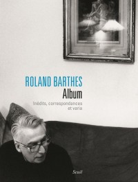 Roland Barthes. Album. Inédits, correspondances et varia