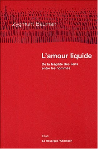 L'Amour liquide : De la fragilité des liens entre les hommes
