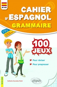Cahier d'espagnol. 100 jeux de grammaire pour réviser et progresser. A1-A2. Cycle 4