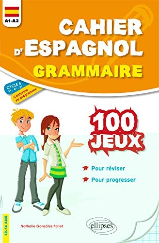 Cahier d'espagnol. 100 jeux de grammaire pour réviser et progresser. A1-A2. Cycle 4