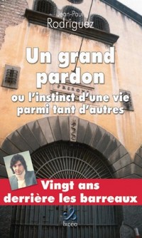 Un grand pardon : Ou l'instinct d'une vie parmi tant d'autres