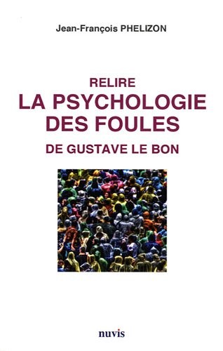 Relire LA PSYCHOLOGIE DES FOULES de Gustave Le Bon