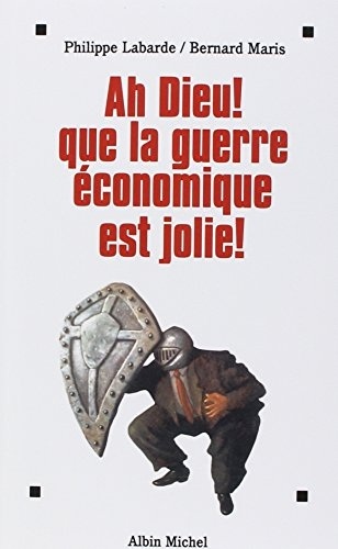 Ah Dieu ! Que la guerre économique est jolie