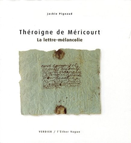 La lettre-mélancolie : Théroigne de Méricourt Lettre adressée à Danton en1801